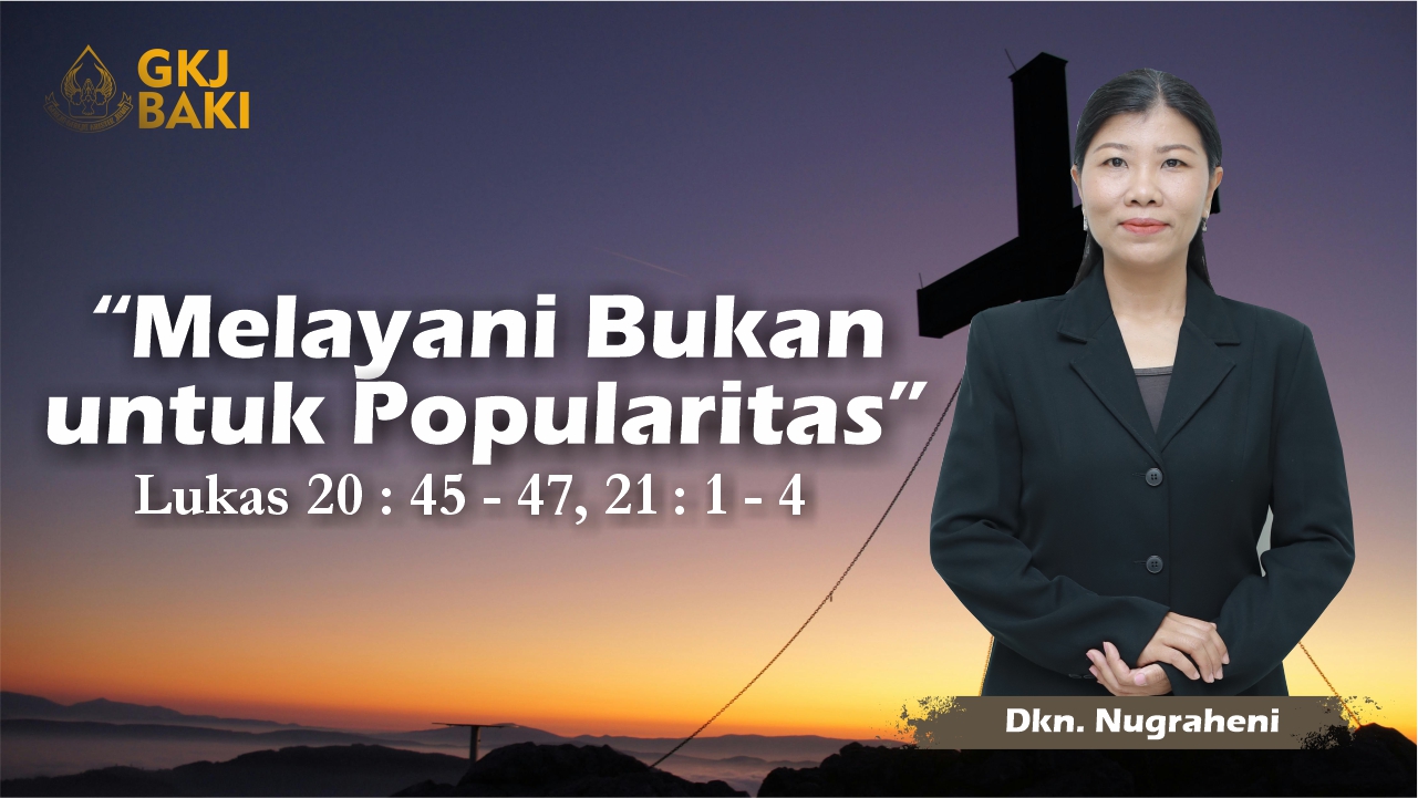 renungan, Melayani Bukan untuk Popularitas, Nugraheni Diyah Eka Setiyawati, gereja kristen jawa, gkj, gkj baki, gereja kristen jawa baki, baki, sukoharjo, gkj klasis sukoharjo, klasis sukoharjo, klasis, sinode gkj, sinode 